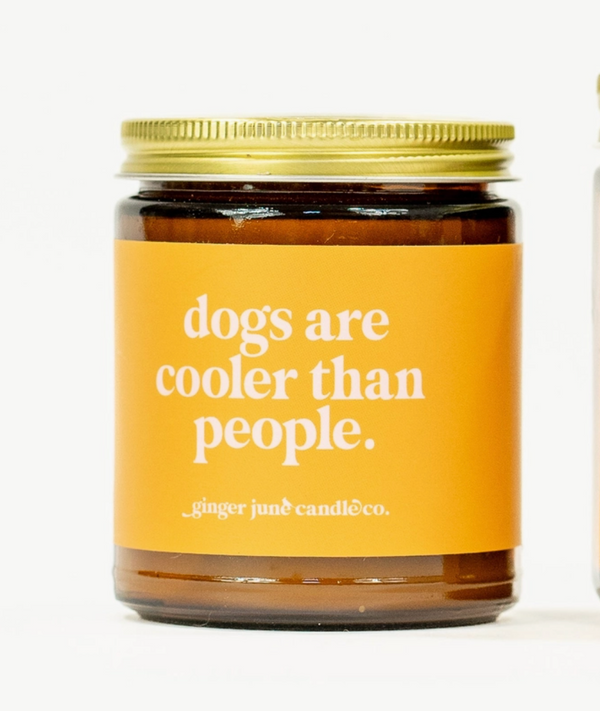 Dogs Are Cooler Than People • soy candle