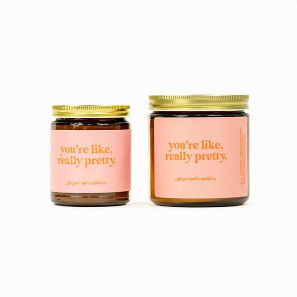 You're Like, Really Pretty • Soy Candle